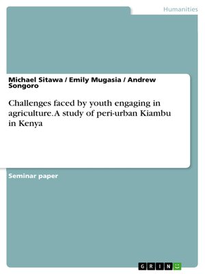 cover image of Challenges faced by youth engaging in agriculture. a study of peri-urban Kiambu in Kenya